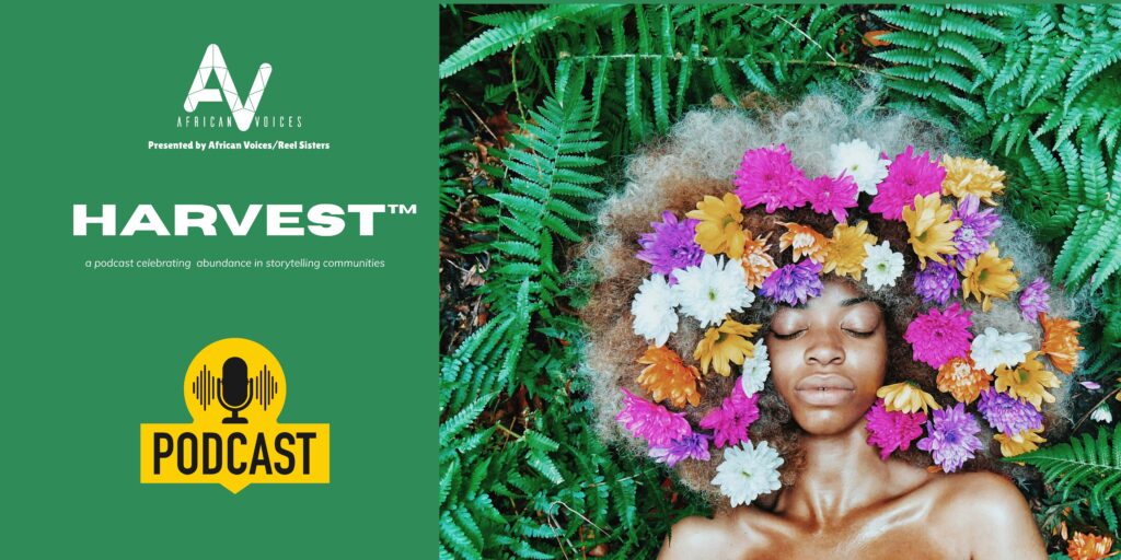 A Black woman with closed eyes lies on green ferns, her hair adorned with colorful flowers. To the left, a green panel shows "AV African Voices," the podcast title "HARVEST™," a yellow podcast icon, and text about celebrating abundance in storytelling communities.